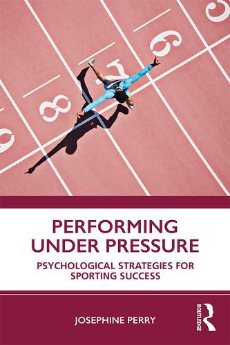 Cover image for Performing Under Pressure: Psychological Strategies for Sporting Success