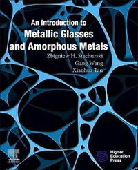 Cover image for An Introduction to Metallic Glasses and Amorphous Metals