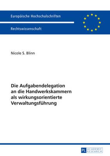 Die Aufgabendelegation an Die Handwerkskammern ALS Wirkungsorientierte Verwaltungsfuehrung