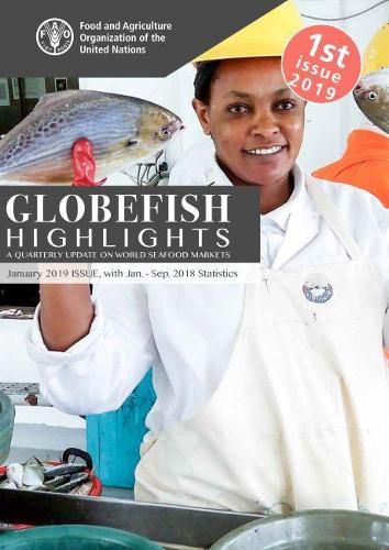 GLOBEFISH Highlights - Issue 1/2019: A quarterly update on world seafood markets including January-September 2018 Statistics