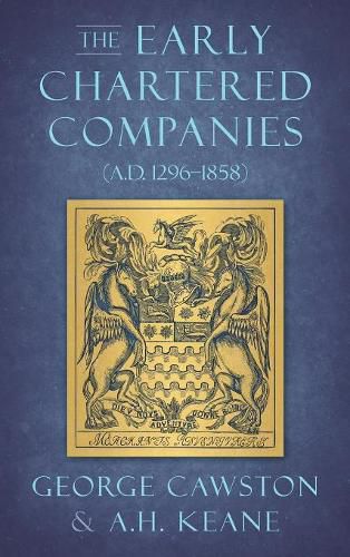 Cover image for The Early Chartered Companies: (a.D. 1296-1858) (1896)