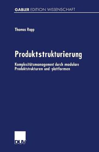 Cover image for Produktstrukturierung: Komplexitatsmanagement Durch Modulare Produktstrukturen Und -Plattformen