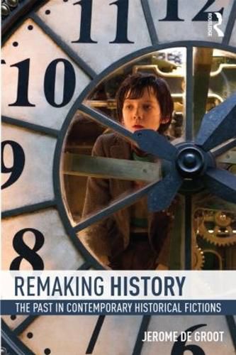 Cover image for Remaking History: The past in contemporary historical fictions