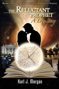 Cover image for The Reluctant Prophet: A Love Story - Book Two of the Modern Prophet Series
