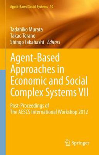 Agent-Based Approaches in Economic and Social Complex Systems VII: Post-Proceedings of The AESCS International Workshop 2012