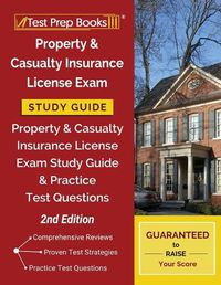 Cover image for Property and Casualty Insurance License Exam Study Guide: Property & Casualty Insurance License Exam Study Guide and Practice Test Questions [2nd Edition]