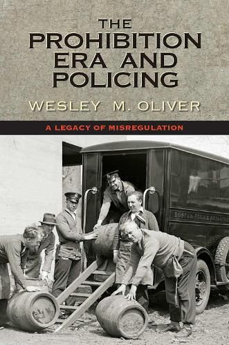 Cover image for The Prohibition Era and Policing: A Legacy of Misregulation