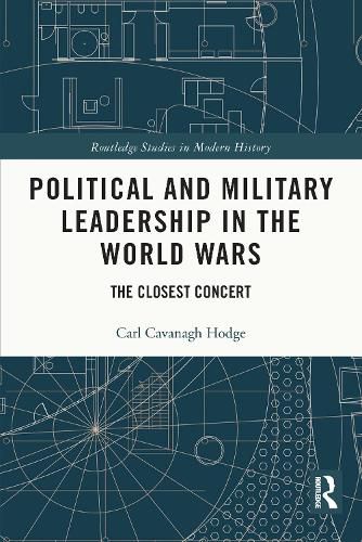 Cover image for Political and Military Leadership in the World Wars: The Closest Concert