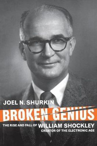 Cover image for Broken Genius: The Rise and Fall of William Shockley, Creator of the Electronic Age