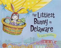 Cover image for The Littlest Bunny in Delaware: An Easter Adventure