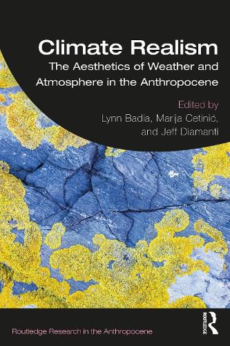 Climate Realism: The Aesthetics of Weather and Atmosphere in the Anthropocene