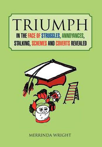 Cover image for Triumph: In the Face of Struggles, Annoyances, Stalking, Schemes and Coverts Revealed