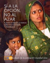 Cover image for Estado de la Poblacion Mundial 2012: Si a la opcion, no al azar - Planificacion de la familia, derechos humanos y desarrollo