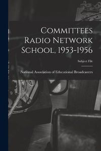 Cover image for Committees Radio Network School, 1953-1956