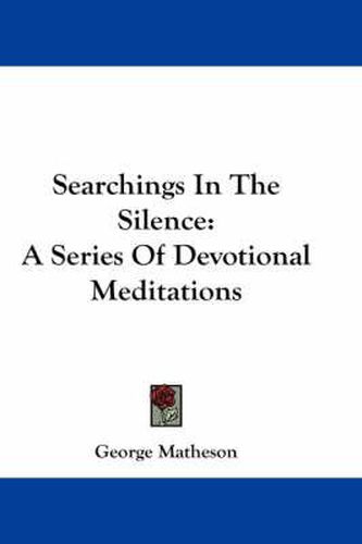 Cover image for Searchings in the Silence: A Series of Devotional Meditations