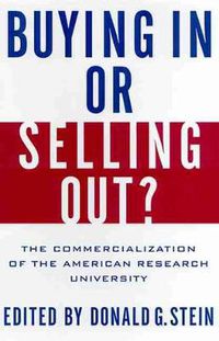 Cover image for Buying in or Selling out?: The Commericalization of the American Research University