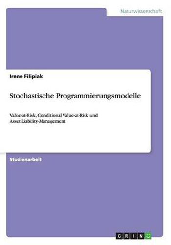 Cover image for Stochastische Programmierungsmodelle: Value-at-Risk, Conditional Value-at-Risk und Asset-Liability-Management