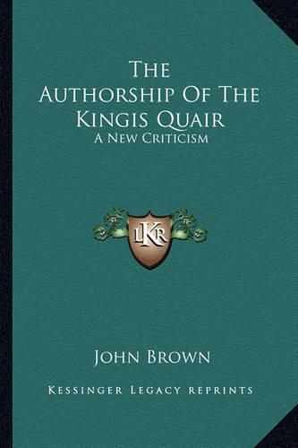 Cover image for The Authorship of the Kingis Quair: A New Criticism