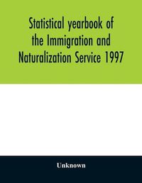 Cover image for Statistical yearbook of the Immigration and Naturalization Service 1997