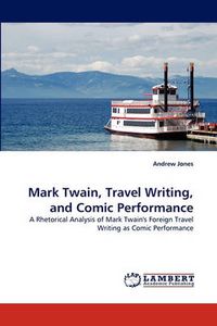 Cover image for Mark Twain, Travel Writing, and Comic Performance