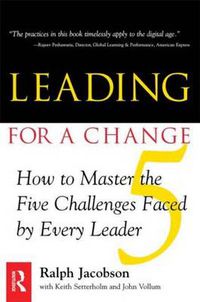 Cover image for Leading for a Change: How to Master the 5 Challenges Faced by Every Leader