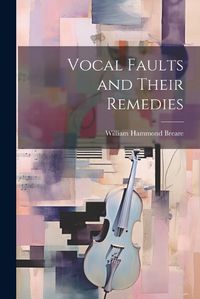 Cover image for Vocal Faults and Their Remedies