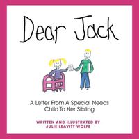Cover image for Dear Jack: A Letter From A Special Needs Child To Her Sibling
