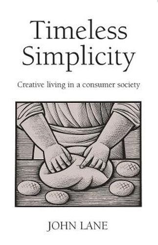 Timeless Simplicity: Creative Living in a Consumer Society