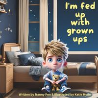 Cover image for I'm fed up with grown ups