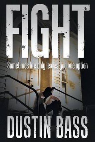 Cover image for Fight: Sometimes Life Only Leaves You One Option