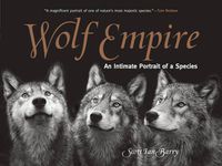 Cover image for Wolf Empire: An Intimate Portrait of a Species