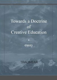 Cover image for Towards a Doctrine of Creative Education