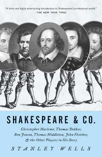 Cover image for Shakespeare & Co.: Christopher Marlowe, Thomas Dekker, Ben Jonson, Thomas Middleton, John Fletcher and the Other Players in His Story