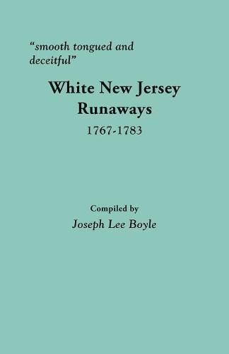 smooth tongued and deceitful: White New Jersey Runaways, 1767-1783