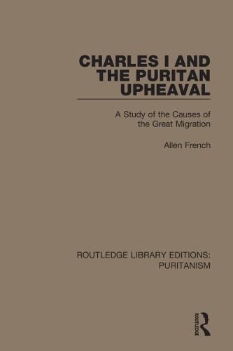 Cover image for Charles I and the Puritan Upheaval: A Study of the Causes of the Great Migration