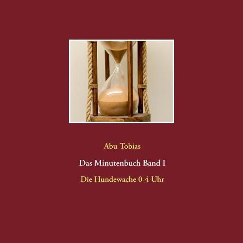 Cover image for Das Minutenbuch Band I: Die Hundewache 0-4 Uhr