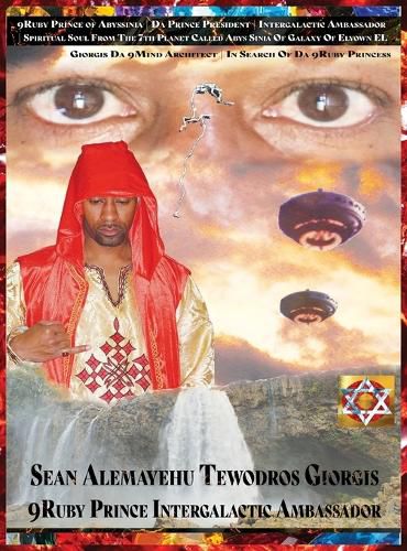 9ruby Prince President Intergalactic Ambassador 9spiritual Soul of Sean Alemayehu Tewodros Giorgis Da 9mind Architect from the 7th Planet Franacia Abyssinia Galaxy Elyown El