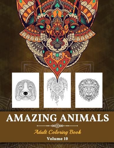 Cover image for Amazing Animals Grown-ups Coloring Book: Stress Relieving Designs Animals for Grown-ups (Volume 10)