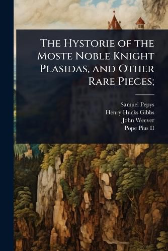Cover image for The Hystorie of the Moste Noble Knight Plasidas, and Other Rare Pieces;