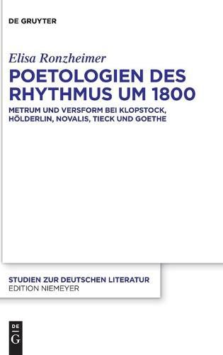 Cover image for Poetologien Des Rhythmus Um 1800: Metrum Und Versform Bei Klopstock, Hoelderlin, Novalis, Tieck Und Goethe