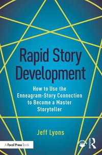 Cover image for Rapid Story Development: How to Use the Enneagram-Story Connection to Become a Master Storyteller