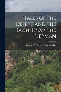 Cover image for Tales of the Desert and the Bush, From the German