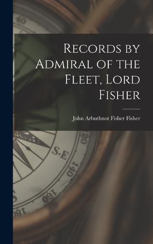 Cover image for Records by Admiral of the Fleet, Lord Fisher