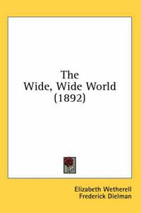 Cover image for The Wide, Wide World (1892)