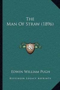 Cover image for The Man of Straw (1896)