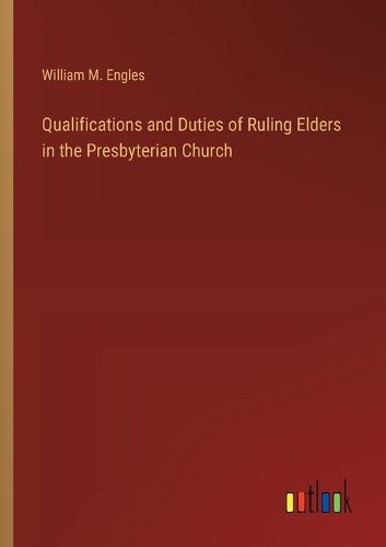 Cover image for Qualifications and Duties of Ruling Elders in the Presbyterian Church