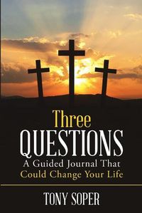 Cover image for Three Questions: A Guided Journal That Could Change Your Life