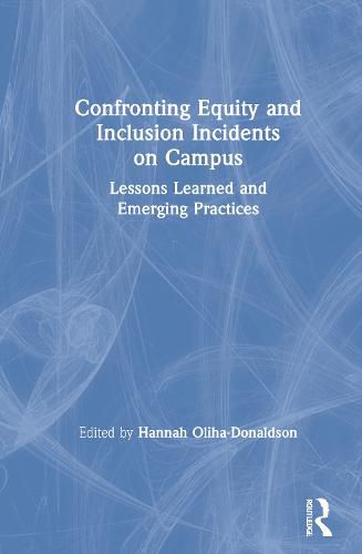 Cover image for Confronting Equity and Inclusion Incidents on Campus: Lessons Learned and Emerging Practices