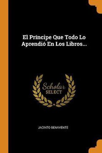 Cover image for El Principe Que Todo Lo Aprendio En Los Libros...