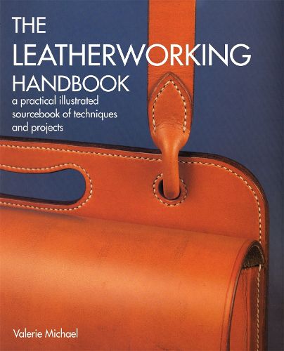 Cover image for The Leatherworking Handbook: A Practical Illustrated Sourcebook of Techniques and Projects